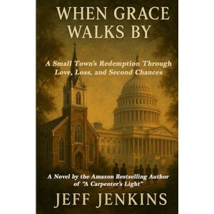 Jenkins, Jeff When Grace Walks By: A Small Town's Redemption Through Love, Loss, and Second Chances Jenkins, Jeff When Grace Walks By: A Small Town's Redemption Through Love, Loss, and Second Chances