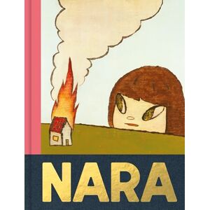 Yoshitomo Nara: The official catalogue to the 5* exhibition at the Hayward Gallery Yoshitomo Nara: The official catalogue to the 5* exhibition at the Hayward Gallery