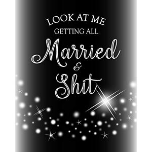 Publications, Wedding Essentials Look At Me Getting All Married & Shit Wedding Planner: A Wedding Planning Notebook Organizer With Complete Wedding Checklists, Budget Planner, Worksheets, Timeline, Guest Lists & Journal Publications, Wedding Essentials Look At Me Getting All Married & Shit Wedding Planner: A Wedding Planning Notebook Organizer With Complete Wedding Checklists, Budget Planner, Worksheets, Timeline, Guest Lists & Journal