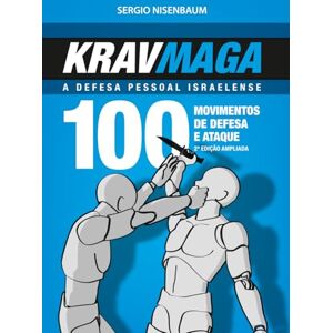 NISENBAUM, SERGIO Krav Maga a Defesa Pessoal Israelense: 100 movimentos de defesa e ataque. NISENBAUM, SERGIO Krav Maga a Defesa Pessoal Israelense: 100 movimentos de defesa e ataque.