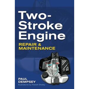 DEMPSEY, Paul Two-Stroke Engine Repair and Maintenance DEMPSEY, Paul Two-Stroke Engine Repair and Maintenance