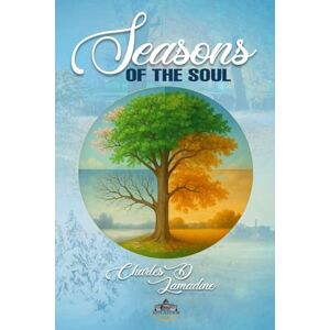 LAMADINE, CHARLES D SEASONS OF THE SOUL: POEMS FOR THE HEART, REFLECTIONS FOR THE JOURNEY LAMADINE, CHARLES D SEASONS OF THE SOUL: POEMS FOR THE HEART, REFLECTIONS FOR THE JOURNEY