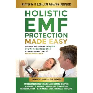 Van Der Burght, Patrick Holistic EMF Protection Made Easy: Practical Solutions to Safeguard Your Home and Loved Ones From The Health Risks of Radiation Exposure: Practical ... from the health risks of radiation exposure Van Der Burght, Patrick Holistic EMF Protection Made Easy: Practical Solutions to Safeguard Your Home and Loved Ones From The Health Risks of Radiation Exposure: Practical ... from the health risks of radiation exposure