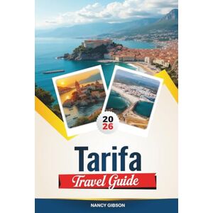 Gibson TARIFA TRAVEL GUIDE 2026: Experience Spain’s Southernmost Surf Town with Wind Sports, Historic Streets, Dolphin Watching, Moorish Castles & Travel Tips Gibson TARIFA TRAVEL GUIDE 2026: Experience Spain’s Southernmost Surf Town with Wind Sports, Historic Streets, Dolphin Watching, Moorish Castles & Travel Tips