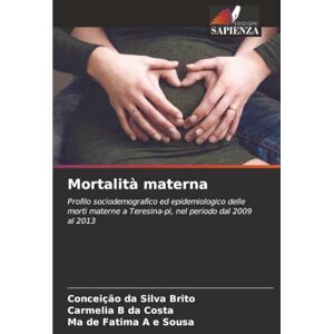 Silva Mortalità materna: Profilo sociodemografico ed epidemiologico delle morti materne a Teresina-pi, nel periodo dal 2009 al 2013 Silva Mortalità materna: Profilo sociodemografico ed epidemiologico delle morti materne a Teresina-pi, nel periodo dal 2009 al 2013
