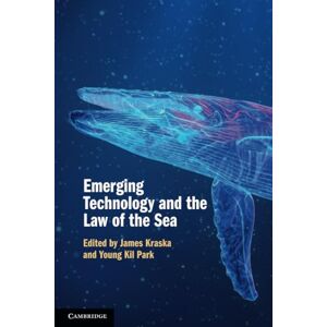 Emerging Technology and the Law of the Sea Emerging Technology and the Law of the Sea