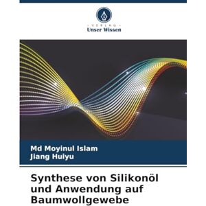 Islam, Md Moyinul Synthese von Silikonöl und Anwendung auf Baumwollgewebe Islam, Md Moyinul Synthese von Silikonöl und Anwendung auf Baumwollgewebe