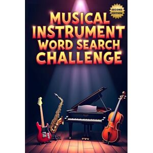 Austin, Everlee Musical Instrument Word Search Challenge (Second Edition): 50 Tough Puzzles to Challenge Young Minds and Inspire Music Lovers plus 10 Bonus Coloring Pages! Austin, Everlee Musical Instrument Word Search Challenge (Second Edition): 50 Tough Puzzles to Challenge Young Minds and Inspire Music Lovers plus 10 Bonus Coloring Pages!