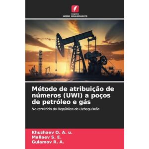 O a U, Khuzhaev Método de atribuição de números (UWI) a poços de petróleo e gás: No território da República do Uzbequistão O a U, Khuzhaev Método de atribuição de números (UWI) a poços de petróleo e gás: No território da República do Uzbequistão