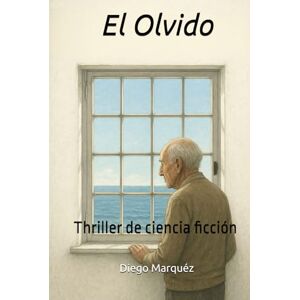 Marquéz, Diego El Olvido: Thriller de ciencia ficción (La saga de Jack Edwards) Marquéz, Diego El Olvido: Thriller de ciencia ficción (La saga de Jack Edwards)