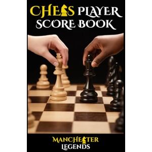Creations, JamobaStar Chess Player Score Book: Manchester Legends (80 Moves, 100 Games) Creations, JamobaStar Chess Player Score Book: Manchester Legends (80 Moves, 100 Games)