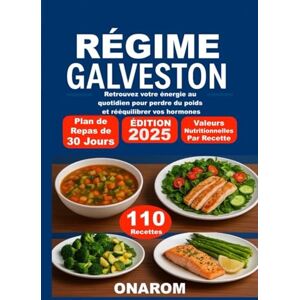 ONAROM RÉGIME GALVESTON: Retrouvez votre énergie au quotidien pour perdre du poids et rééquilibrer vos hormones ONAROM RÉGIME GALVESTON: Retrouvez votre énergie au quotidien pour perdre du poids et rééquilibrer vos hormones