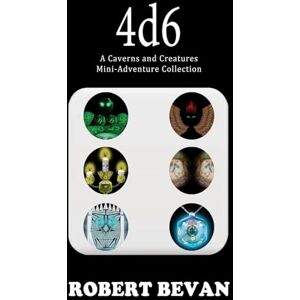 Bevan, Robert 4d6 (Caverns and Creatures) Bevan, Robert 4d6 (Caverns and Creatures)