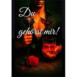 Bacione, Alexandra Du gehörst mir!: Eine Liebe zwischen zwei Brüdern, die zur Waffe wird: ein Machtspiel mit der neuen Liebe Bacione, Alexandra Du gehörst mir!: Eine Liebe zwischen zwei Brüdern, die zur Waffe wird: ein Machtspiel mit der neuen Liebe