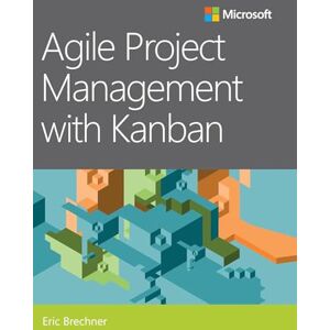 Brechner, Eric Agile Project Management with Kanban (Developer Best Practices) Brechner, Eric Agile Project Management with Kanban (Developer Best Practices)