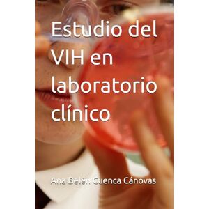 Cuenca Cánovas, Ana Belén Estudio del VIH en laboratorio clínico Cuenca Cánovas, Ana Belén Estudio del VIH en laboratorio clínico