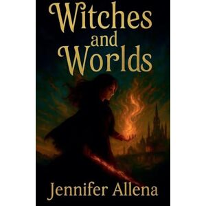 Allena, Jennifer Witches and Worlds: 2 (Warwitch Cycle) Allena, Jennifer Witches and Worlds: 2 (Warwitch Cycle)