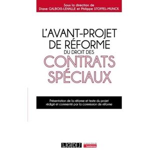 Stoffel-Munck, Philippe L'avant-projet de réforme du droit des contrats spéciaux: Présentation de la réforme et texte du projet rédigé et commenté par la commission de réforme Stoffel-Munck, Philippe L'avant-projet de réforme du droit des contrats spéciaux: Présentation de la réforme et texte du projet rédigé et commenté par la commission de réforme