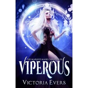 Evers, Victoria Viperous (The Marked Mage Chronicles) Evers, Victoria Viperous (The Marked Mage Chronicles)
