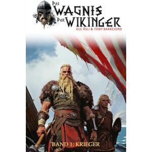 Åsli, Ole Das Wagnis der Wikinger – Band 1: Krieger (Historischer Mittelalter-Roman) Åsli, Ole Das Wagnis der Wikinger – Band 1: Krieger (Historischer Mittelalter-Roman)