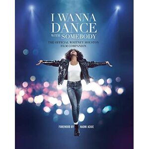 Dennis Culver I Wanna Dance with Somebody: The Official Whitney Houston Film Companion Dennis Culver I Wanna Dance with Somebody: The Official Whitney Houston Film Companion
