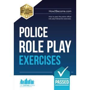 How2become, . Police Role Play Exercises: How to pass the police officer role play/interactive exercises.: 1 How2become, . Police Role Play Exercises: How to pass the police officer role play/interactive exercises.: 1