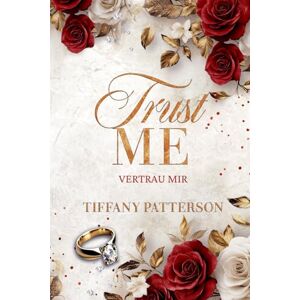 Patterson, Tiffany Trust Me – Vertrau mir: Milliardärs-Liebesroman (Das Townsend-Vermächtnis) Patterson, Tiffany Trust Me – Vertrau mir: Milliardärs-Liebesroman (Das Townsend-Vermächtnis)