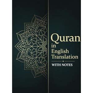 Rodwell, J. M. Quran in English Translation: With Comprehensive Notes and Commentary Rodwell, J. M. Quran in English Translation: With Comprehensive Notes and Commentary