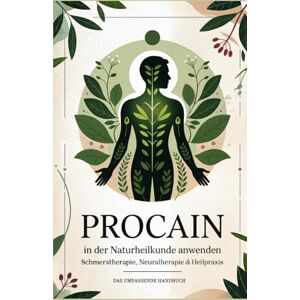 Meinhardt, Angelika Procain in der Naturheilkunde anwenden: Das große Handbuch für Schmerztherapie, Neuraltherapie & Heilpraxis! Meinhardt, Angelika Procain in der Naturheilkunde anwenden: Das große Handbuch für Schmerztherapie, Neuraltherapie & Heilpraxis!