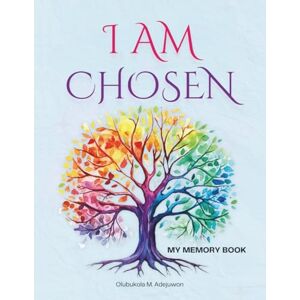 Adejuwon, Olubukola M I AM CHOSEN: MY MEMORY BOOK Adejuwon, Olubukola M I AM CHOSEN: MY MEMORY BOOK