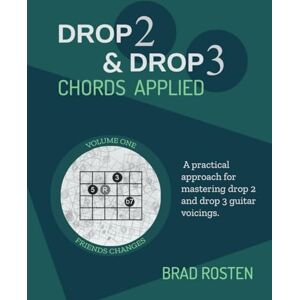 Rosten, Brad Drop 2 and Drop 3 Chords Applied: Volume 1 Rosten, Brad Drop 2 and Drop 3 Chords Applied: Volume 1