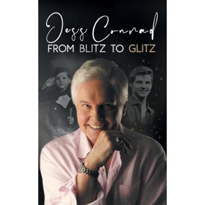Conrad, Jess From Blitz to Glitz: The Autobiography of Jess Conrad OBE Conrad, Jess From Blitz to Glitz: The Autobiography of Jess Conrad OBE