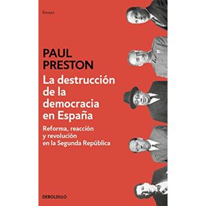 Preston, Paul La destruccion de la democracia en Espana: Reforma, reacción y revolución en la Segunda República (Ensayo Historia) Preston, Paul La destruccion de la democracia en Espana: Reforma, reacción y revolución en la Segunda República (Ensayo Historia)