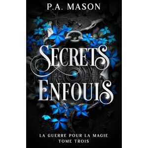 Mason, P.A. Secrets Enfouis: Une fantasy urbaine aux elfes et à la romance ennemis-amants qui s'épanouit lentement (La Guerre pour la Magie) Mason, P.A. Secrets Enfouis: Une fantasy urbaine aux elfes et à la romance ennemis-amants qui s'épanouit lentement (La Guerre pour la Magie)