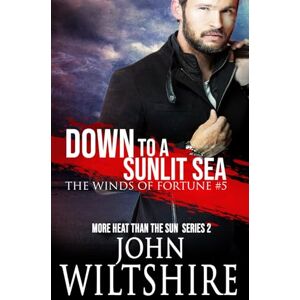Wiltshire, John Down to a Sunlit Sea (The Winds of Fortune) Wiltshire, John Down to a Sunlit Sea (The Winds of Fortune)
