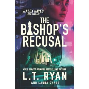 Ryan, L.T. The Bishop's Recusal (Alex Hayes Legal Thrillers) Ryan, L.T. The Bishop's Recusal (Alex Hayes Legal Thrillers)