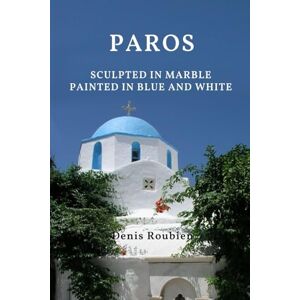 Roubien, Denis Paros. Sculpted in marble, painted in blue and white (Travel to culture and landscape) Roubien, Denis Paros. Sculpted in marble, painted in blue and white (Travel to culture and landscape)