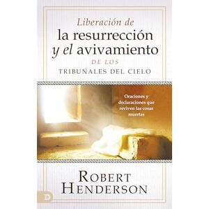 Henderson, Robert Liberación de la resurrección y el avivamiento de los Tribunales del Cielo (Spanish Edition): Oraciones y declaraciones que reviven las cosas muertas Henderson, Robert Liberación de la resurrección y el avivamiento de los Tribunales del Cielo (Spanish Edition): Oraciones y declaraciones que reviven las cosas muertas