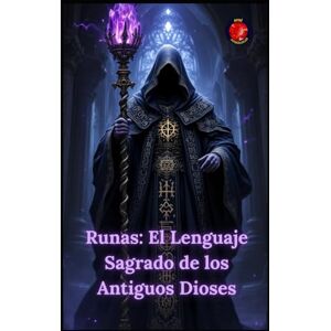 Rubi, Alina Runas: El Lenguaje Sagrado de los Antiguos Dioses Rubi, Alina Runas: El Lenguaje Sagrado de los Antiguos Dioses