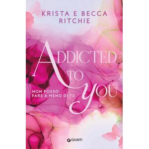 Ritchie, Krista Addicted to You: Non posso fare a meno di te Ritchie, Krista Addicted to You: Non posso fare a meno di te
