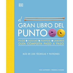 DK El gran libro del punto: Más de 250 técnicas y patrones. Una guía completa paso a paso (Manualidades ) DK El gran libro del punto: Más de 250 técnicas y patrones. Una guía completa paso a paso (Manualidades )