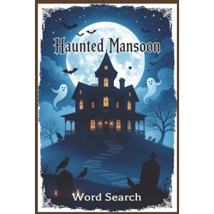 Eagle The Haunted Word Search: A Halloween Puzzle Adventure: Chilling Word Search Puzzles Featuring Haunted Houses, Vampires, Witches, and Ghostly Fun! Eagle The Haunted Word Search: A Halloween Puzzle Adventure: Chilling Word Search Puzzles Featuring Haunted Houses, Vampires, Witches, and Ghostly Fun!