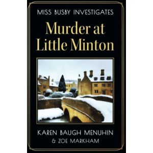 Menuhin, Karen Baugh Murder at Little Minton (Miss Busby Investigates) Menuhin, Karen Baugh Murder at Little Minton (Miss Busby Investigates)