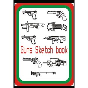 kumar, siva Guns sketchbook: colouring Sketchbook kumar, siva Guns sketchbook: colouring Sketchbook