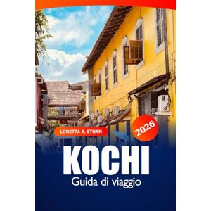 Ethan, Loretta A. Kochi Guida di Viaggio 2026: Esplora le attrazioni dell'India meridionale, le gemme nascoste, la cucina locale, la cultura e l'avventura Ethan, Loretta A. Kochi Guida di Viaggio 2026: Esplora le attrazioni dell'India meridionale, le gemme nascoste, la cucina locale, la cultura e l'avventura