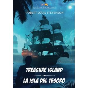 Stevenson, Robert Louis Treasure Island / La Isla del Tesoro: English-Spanish Parallel Text Bilingual Edition / Edición Bilingüe de Texto Paralelo Inglés-Español Stevenson, Robert Louis Treasure Island / La Isla del Tesoro: English-Spanish Parallel Text Bilingual Edition / Edición Bilingüe de Texto Paralelo Inglés-Español