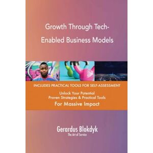 Gerardus Blokdyk - The Art of Service Growth Through Tech-Enabled Business Models Gerardus Blokdyk - The Art of Service Growth Through Tech-Enabled Business Models