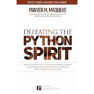 Madueke, Prayer M Defeating the Python Spirit: Discover the Symptoms of this Spirits and How it Operates, Contains Dangerous Prayers and Decrees to Break Free From its Squeezing Stronghold Madueke, Prayer M Defeating the Python Spirit: Discover the Symptoms of this Spirits and How it Operates, Contains Dangerous Prayers and Decrees to Break Free From its Squeezing Stronghold