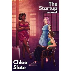 Slate, Chloe The Startup: A super-steamy sapphic novel: 2 (The Erotes Circle) Slate, Chloe The Startup: A super-steamy sapphic novel: 2 (The Erotes Circle)
