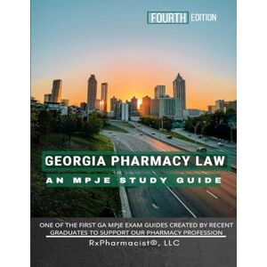 RxPharmacist LLC Georgia Pharmacy Law: An MPJE Study Guide RxPharmacist LLC Georgia Pharmacy Law: An MPJE Study Guide
